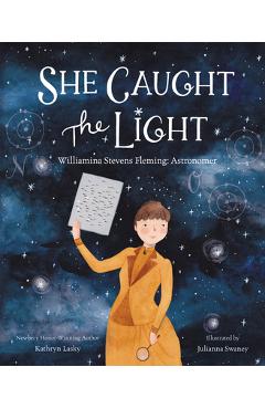 She Caught the Light: Williamina Stevens Fleming: Astronomer - Kathryn Lasky