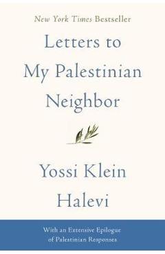 Letters to My Palestinian Neighbor - Yossi Klein Halevi