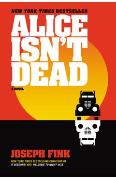 Alice Isn\'t Dead - Joseph Fink