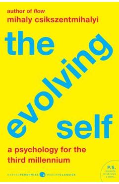 The Evolving Self: A Psychology for the Third Millennium - Mihaly Csikszentmihalyi