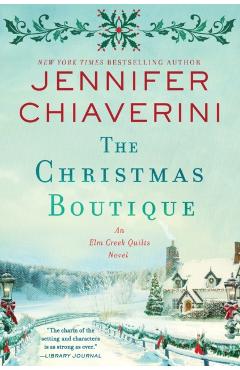 The Christmas Boutique: An ELM Creek Quilts Novel - Jennifer Chiaverini
