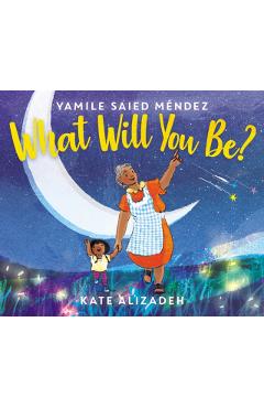 What Will You Be? - Yamile Saied M�ndez