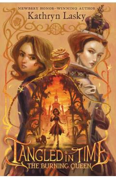 Tangled in Time 2: The Burning Queen - Kathryn Lasky