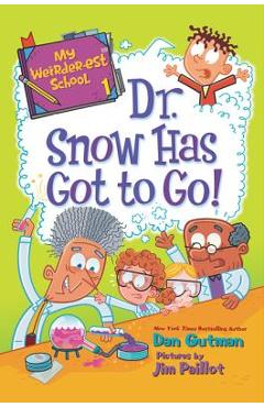 My Weirder-est School: Dr. Snow Has Got to Go! - Dan Gutman