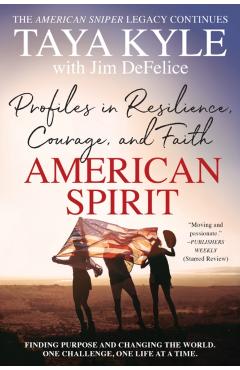 American Spirit: Profiles in Resilience, Courage, and Faith - Taya Kyle