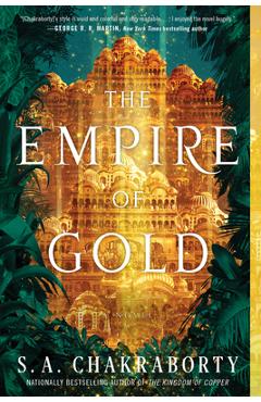 The Empire of Gold - S. A. Chakraborty