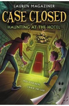 Case Closed #3: Haunting at the Hotel - Lauren Magaziner