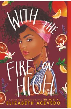 With the Fire on High - Elizabeth Acevedo