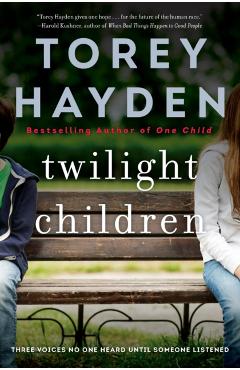 Twilight Children: Three Voices No One Heard Until Someone Listened - Torey Hayden