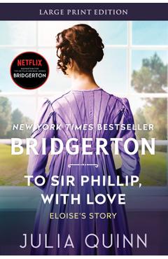 To Sir Phillip, with Love: Bridgerton - Julia Quinn