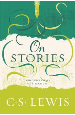 On Stories: And Other Essays on Literature - C. S. Lewis