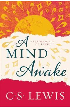 A Mind Awake: An Anthology of C. S. Lewis - C. S. Lewis