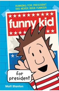 Funny Kid for President - Matt Stanton