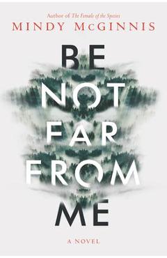 Be Not Far from Me - Mindy Mcginnis