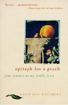 Epitaph for a Peach: Four Seasons on My Family Farm - David M. Masumoto
