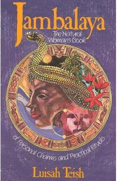 Jambalaya: The Natural Woman's Book of Personal Charms and Practical Rituals - Luisah Teish