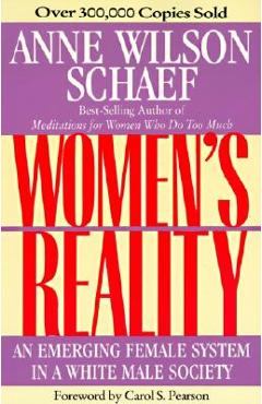 Women\'s Reality: An Emerging Female System - Anne Wilson Schaef