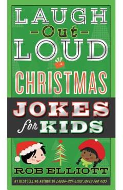 Laugh-Out-Loud Christmas Jokes for Kids - Rob Elliott