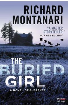 The Buried Girl: A Novel of Suspense - Richard Montanari