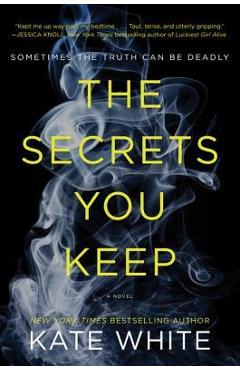 The secrets you keep - kate white
