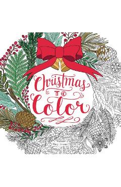 Christmas to Color: Coloring Book for Adults and Kids to Share - Mary Tanana