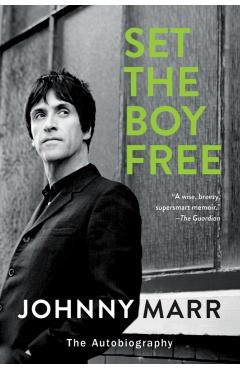 Set the Boy Free: The Autobiography - Johnny Marr