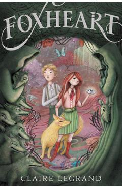 Foxheart - Claire Legrand