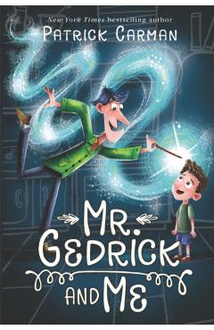 Mr. Gedrick and Me - Patrick Carman