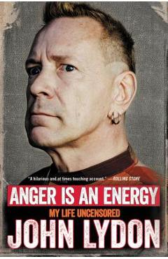 Anger Is an Energy: My Life Uncensored - John Lydon