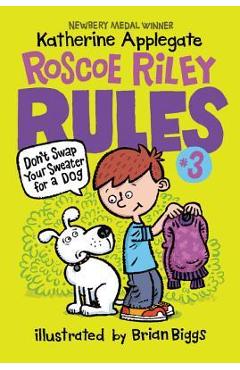 Roscoe Riley Rules #3: Don\'t Swap Your Sweater for a Dog - Katherine Applegate