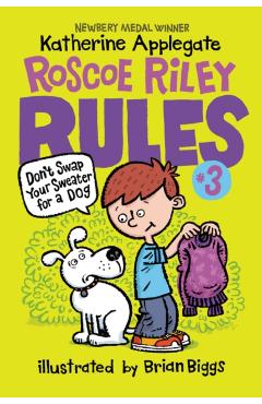 Roscoe Riley Rules #3: Don't Swap Your Sweater for a Dog - Katherine Applegate