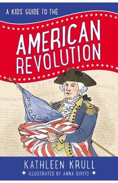 A Kids\' Guide to the American Revolution - Kathleen Krull