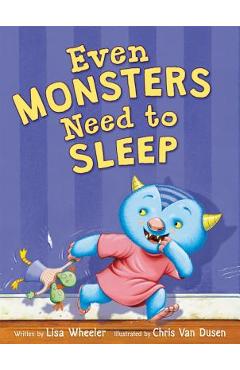Even Monsters Need to Sleep - Lisa Wheeler