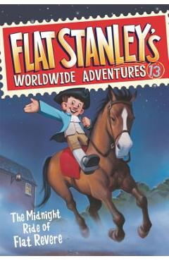 Flat Stanley\'s Worldwide Adventures #13: The Midnight Ride of Flat Revere - Jeff Brown