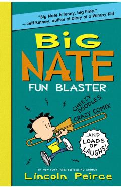 Big Nate Fun Blaster: Cheezy Doodles, Crazy Comix, and Loads of Laughs! - Lincoln Peirce