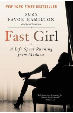 Fast Girl: A Life Spent Running from Madness - Suzy Favor Hamilton