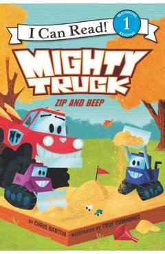 Mighty Truck: Zip and Beep - Chris Barton