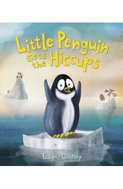 Little Penguin Gets the Hiccups - Tadgh Bentley