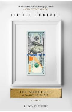 The Mandibles: A Family, 2029-2047 - Lionel Shriver