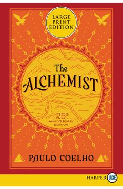 The Alchemist 25th Anniversary: A Fable about Following Your Dream - Paulo Coelho
