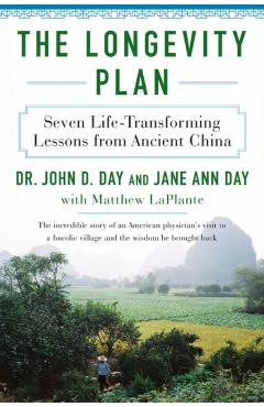 The Longevity Plan: Seven Life-Transforming Lessons from Ancient China - John D. Day