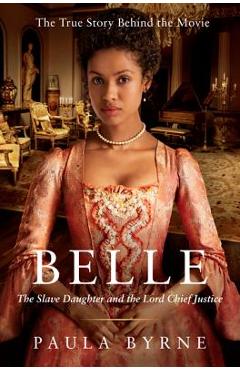 Belle: The Slave Daughter and the Lord Chief Justice - Paula Byrne