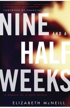 Nine and a Half Weeks: A Memoir of a Love Affair - Elizabeth Mcneill