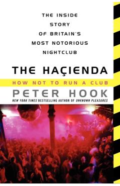 The Hacienda: How Not to Run a Club - Peter Hook