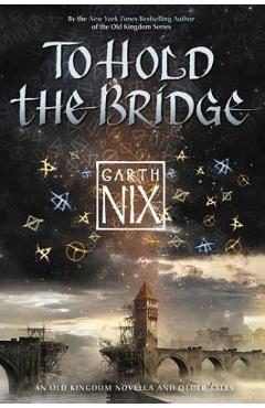 To Hold the Bridge - Garth Nix