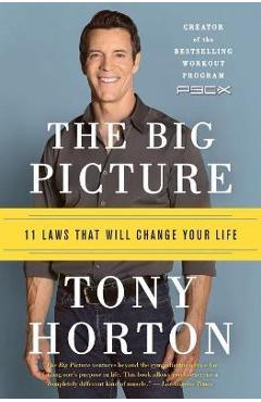 The Big Picture: 11 Laws That Will Change Your Life - Tony Horton