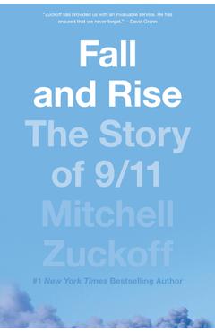 Fall and Rise: The Story of 9/11 - Mitchell Zuckoff