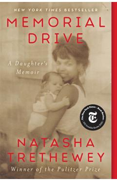 Memorial Drive: A Daughter\'s Memoir - Natasha Trethewey