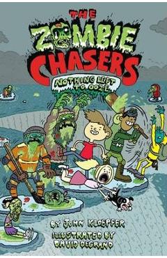 The Zombie Chasers #5: Nothing Left to Ooze - John Kloepfer