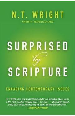 Surprised by Scripture: Engaging Contemporary Issues - N. T. Wright